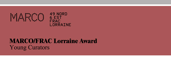 Premio MARCO/FRAC Lorraine Award. Young Curators